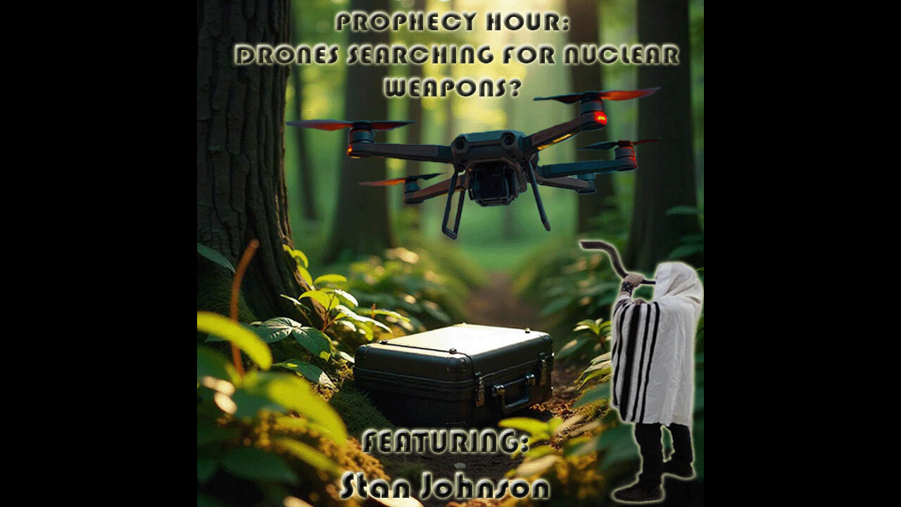 PROPHECY HOUR: DRONES SEARCHING FOR NUCLEAR WEAPONS? by Messiahs Branch