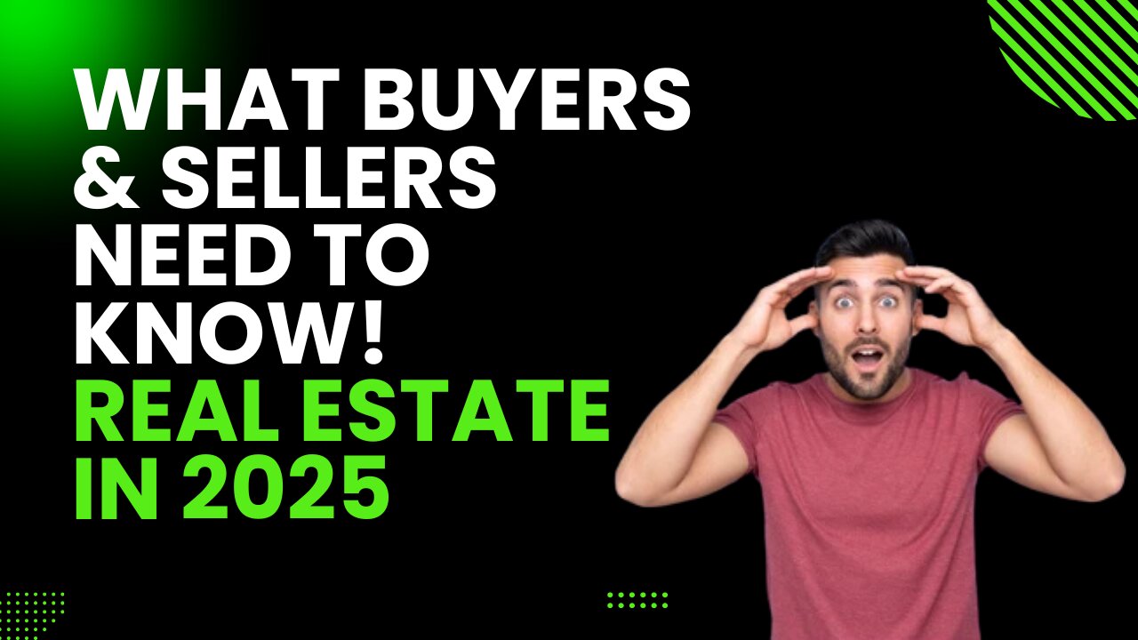 What Buyers & Sellers need to know for 2025