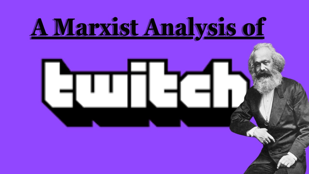 A Marxist Analysis of Twitch: S1E1 The Social Situation