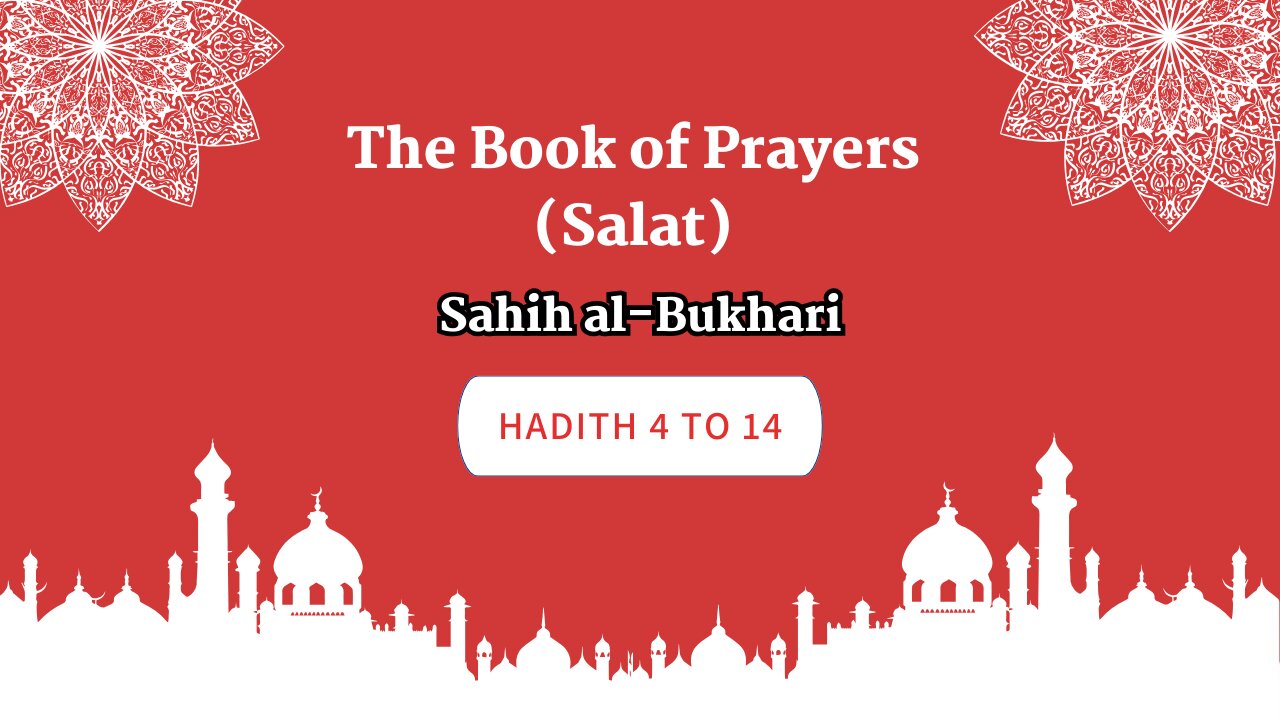 Sahih Al-Bukhari | The Book Of Prayers (Salat) | Hadith 4 to 14 | English Translation