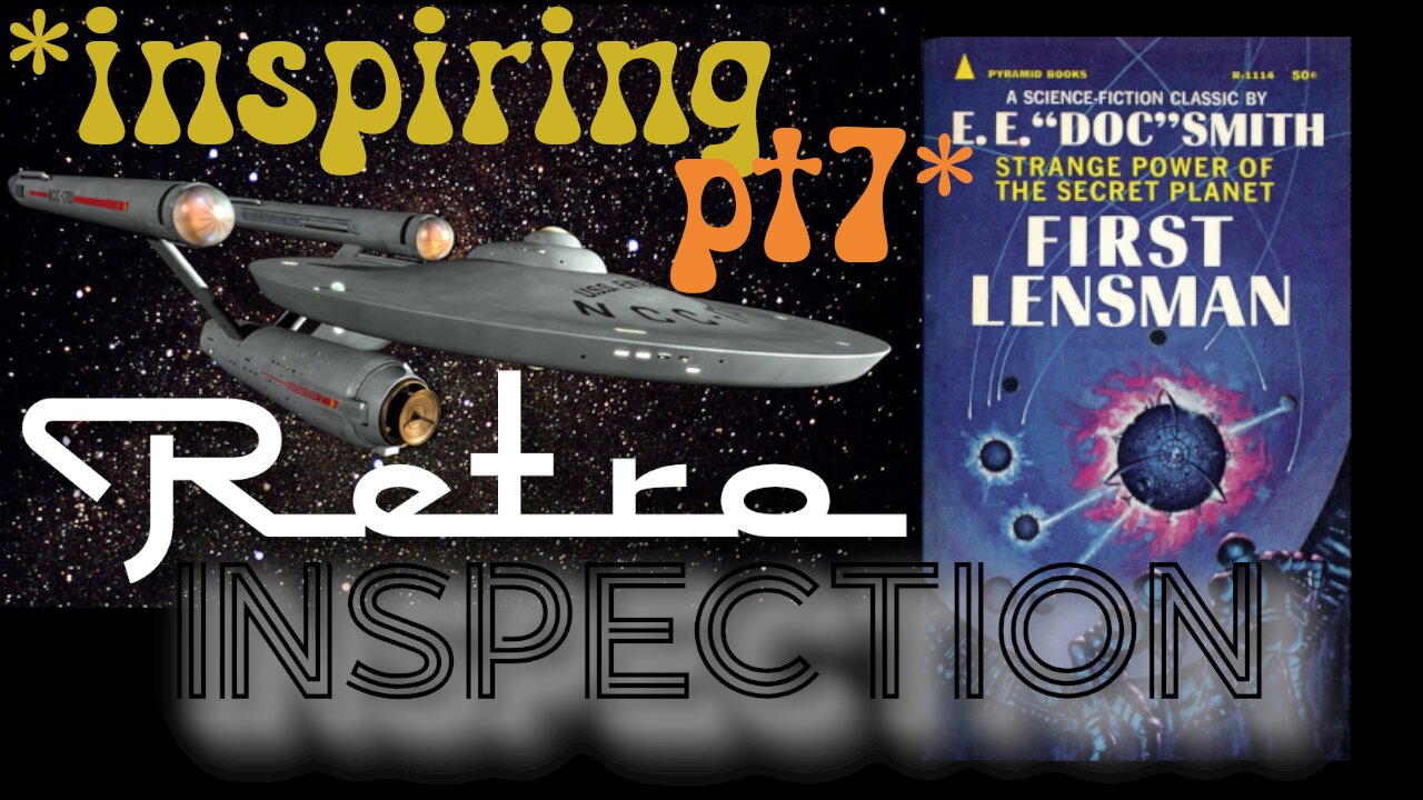 RetroInspection - First Lensman - pt 7