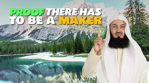 Proof There Has To Be A Maker | Mufti Menk