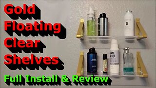 Gold Floating Clear Shelves - Full Install & Review - Nice Extra Storage