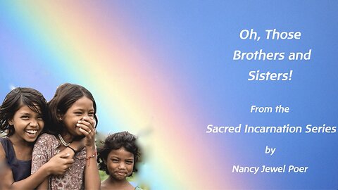 Oh, Those Brothers and Sisters!