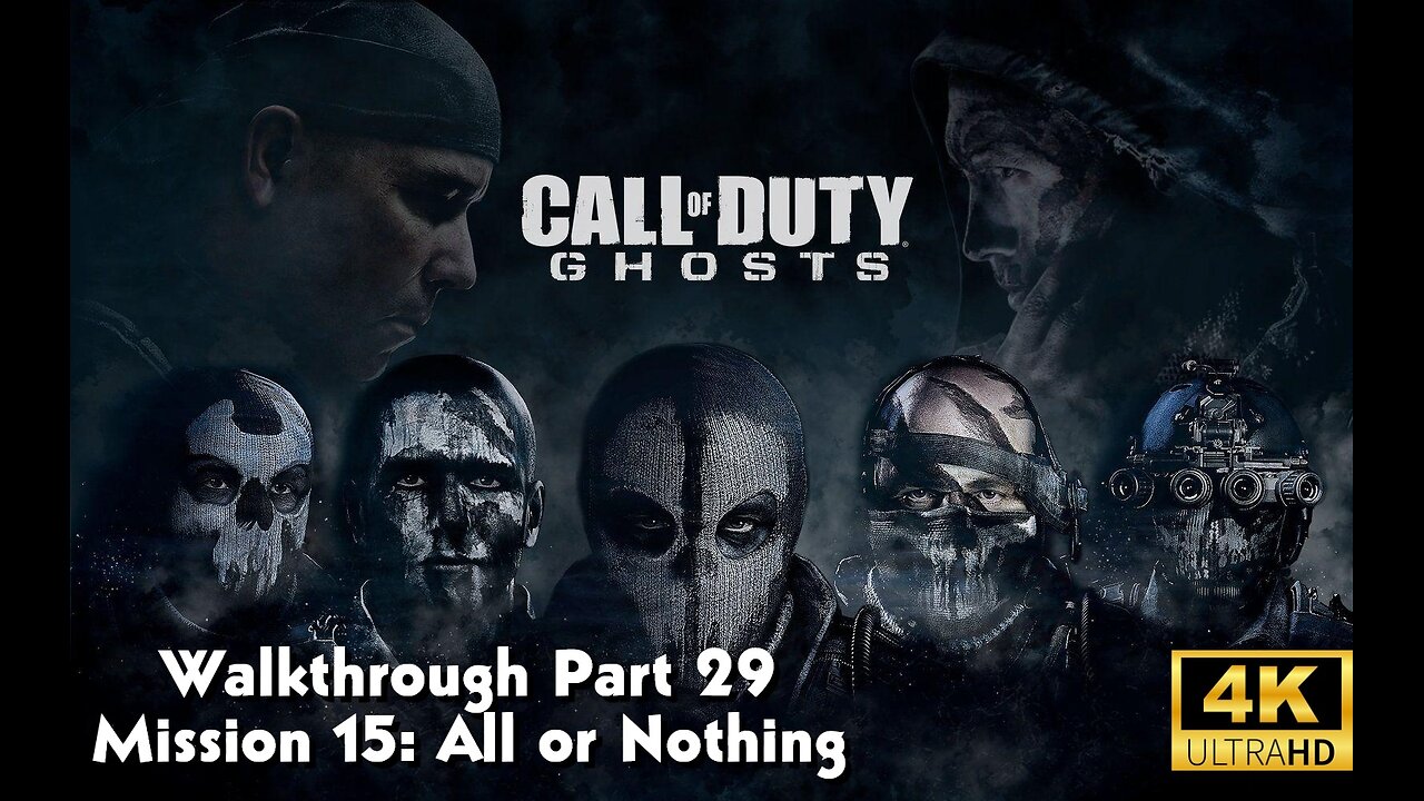 Call Of Duty: Ghosts Walkthrough Part 29 - Mission 15 - All or Nothing Ultra Settings[4K UHD]