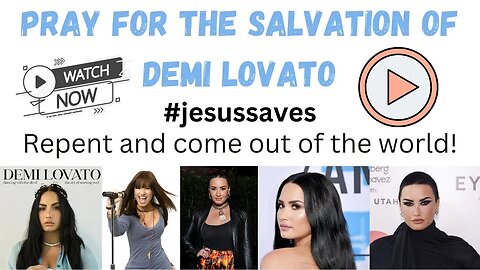 PRAY FOR DEMI LOVATO! #jesussaves #salvation #endtimes #lastdays #godforgives #repentance