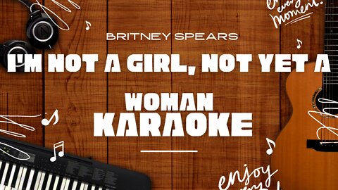 I'm Not a Girl, Not Yet a Woman - Britney Spears♬ Karaoke