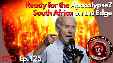 CFC Ep. 125 - Who's Ready for the Apocalypse? South Africa on the Edge