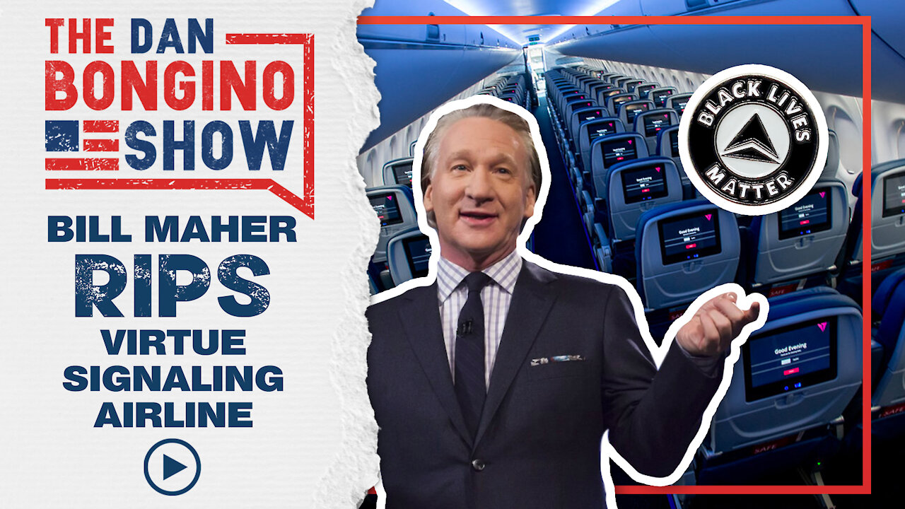 Bill Maher RIPS Virtue Signaling Airlines