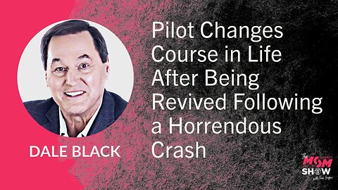 Ep. 660 - Pilot Changes Course in Life After Being Revived Following a Horrendous Crash - Dale Black