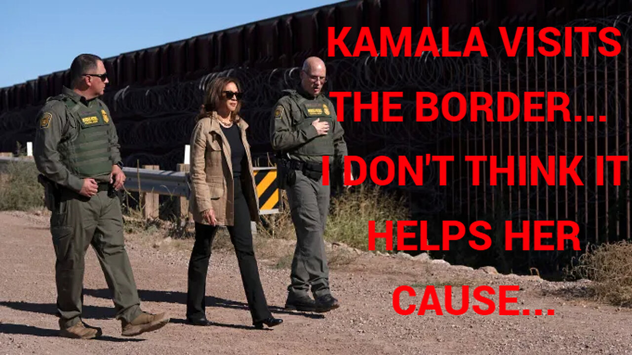 Kamala visits the border for the first time...