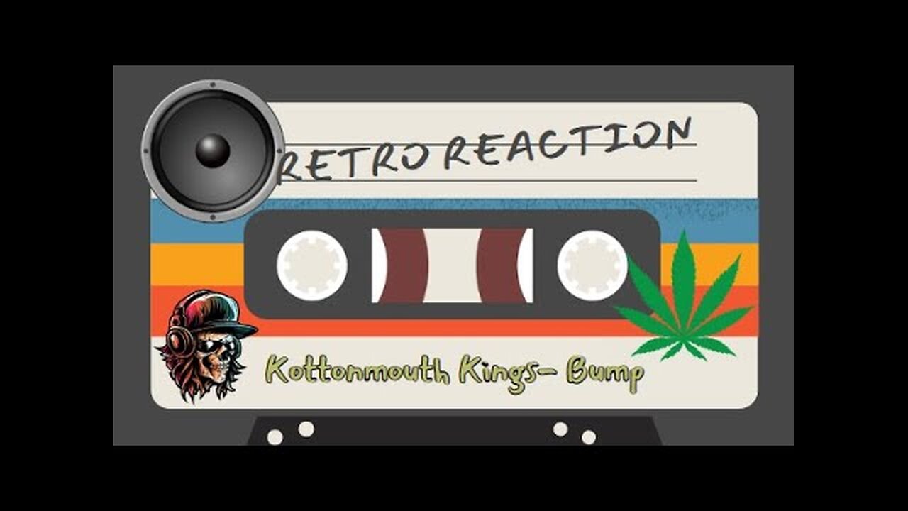 RETRO REACTION - Story and a Song - Kottonmouth Kings - Bump