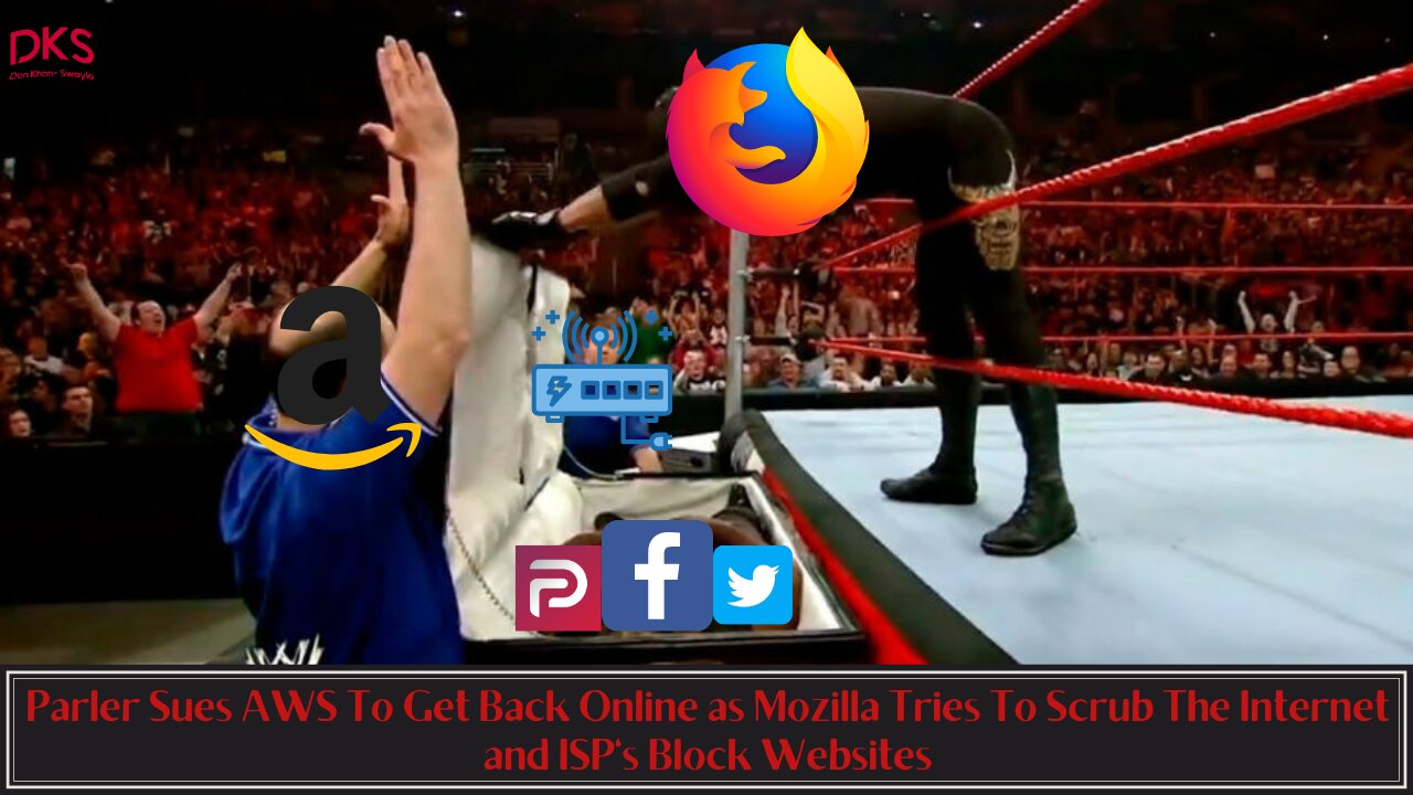 Parler Sues AWS To Get Back Online as Mozilla Tries To Scrub The Internet and ISP's Block Websites