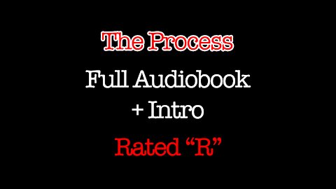 The Process (Full Audiobook) + Introduction - Rated R