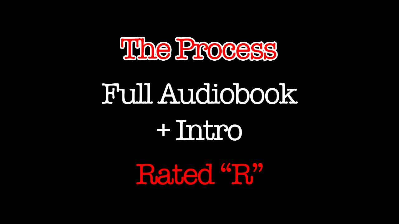 The Process (Full Audiobook) + Introduction - Rated R