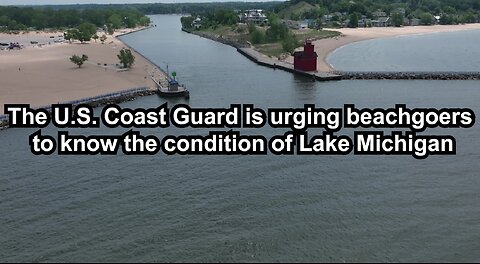 The U.S. Coast Guard is urging beachgoers to know the condition of Lake Michigan