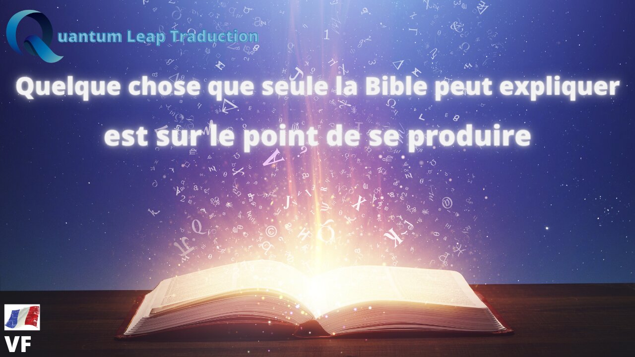 -QUELQUE CHOSE QUE SEULE LA BIBLE PEUT EXPLIQUER EST SUR LE POINT DE SE PRODUIRE