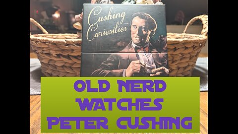 OLD NERD WATCHES PETER CUSHING