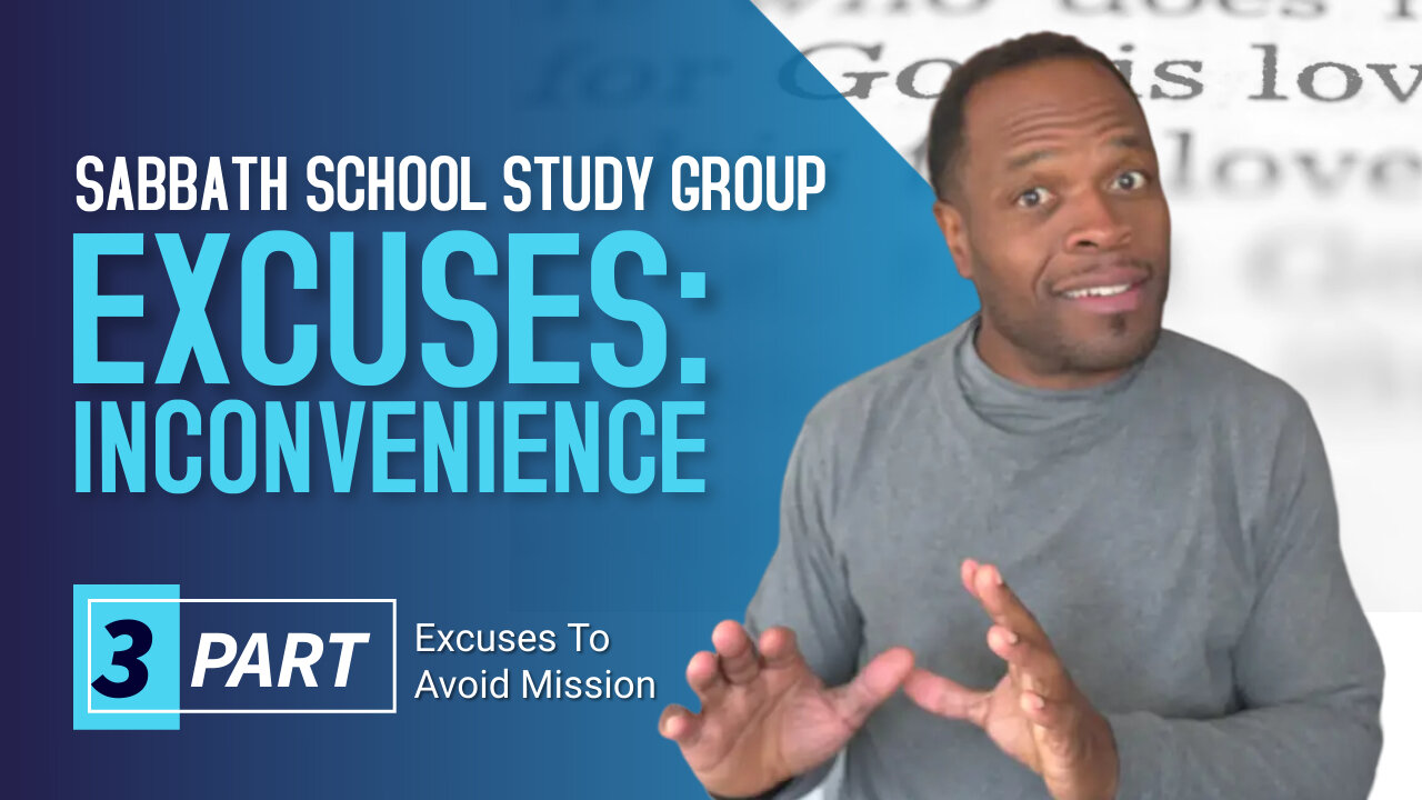 Excuses to Avoid Mission: Inconvenience (Romans 1) Sabbath School Lesson Study Group w/ Chris Bailey