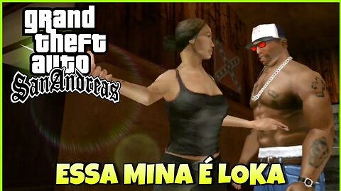 GTA SA - ESSA MINA É LOKA