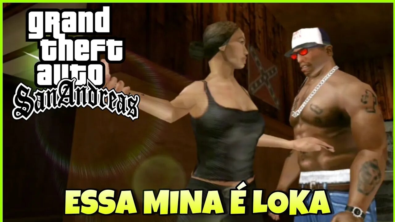 GTA SA - ESSA MINA É LOKA