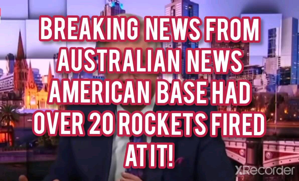 BREAKING NEWS AUSTRALIAN NEWS 20 ROCKETS FIRED AT U.S. INSTALATION.