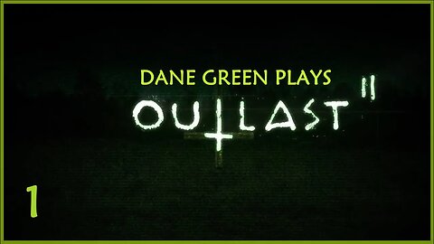 Dane Green Plays Outlast II - Part 1