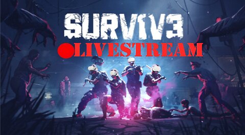 Zombie SHTUFF | SURV1V3 VR LiveStream