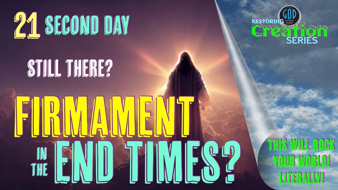 Restoring Creation: Part 21: Firmament in the End Times. Second Day