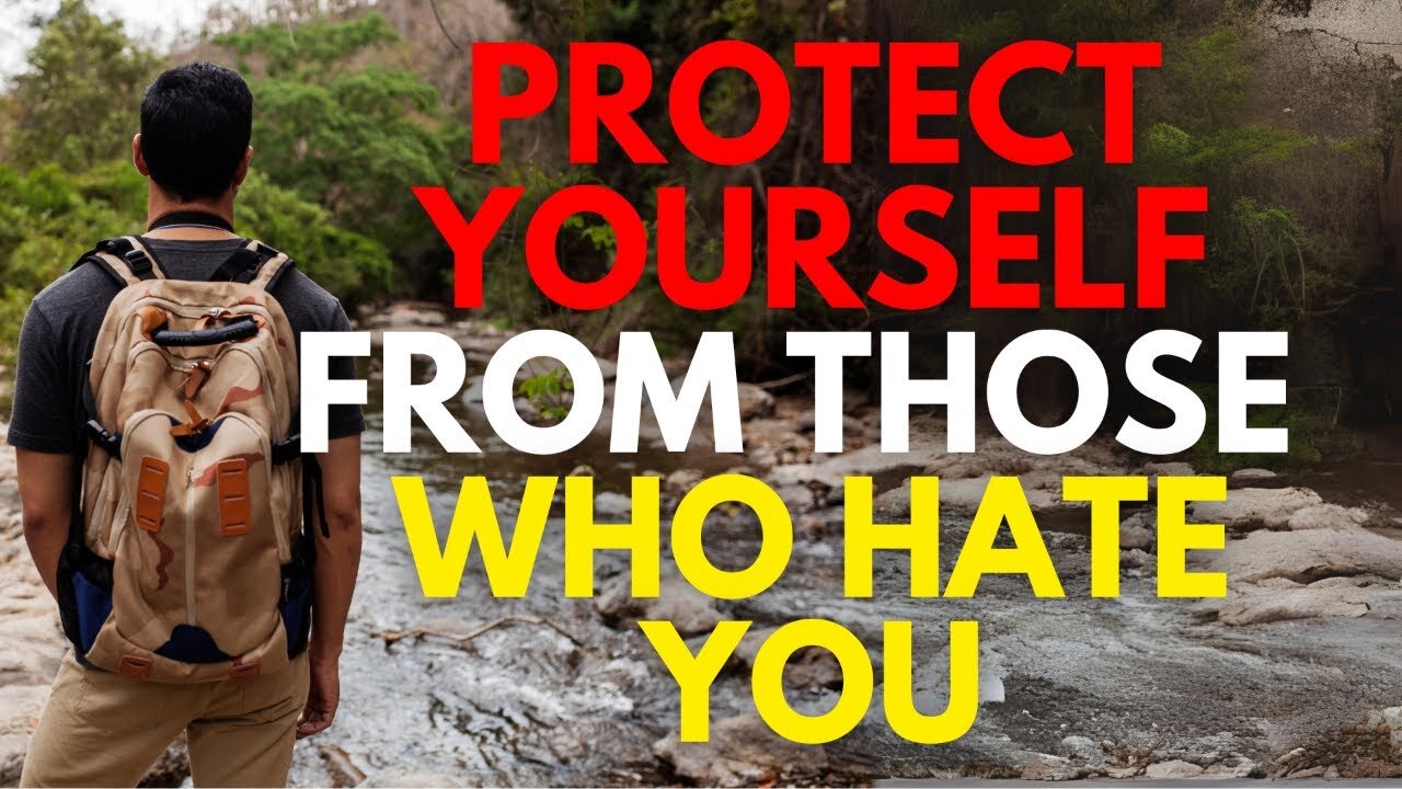 PROTECT YOURSELF FROM THOSE WHO HATE YOU