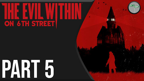 The Evil Within on 6th Street Part 5