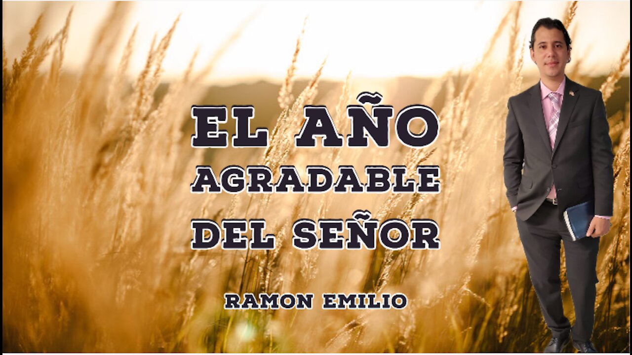 El año agradable del Señor ll Ramon Emilio