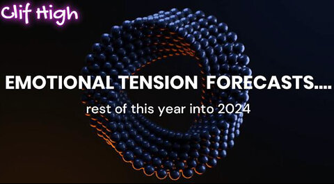 CLIF HIGH - EMOTIONAL TENSION FORECAST....