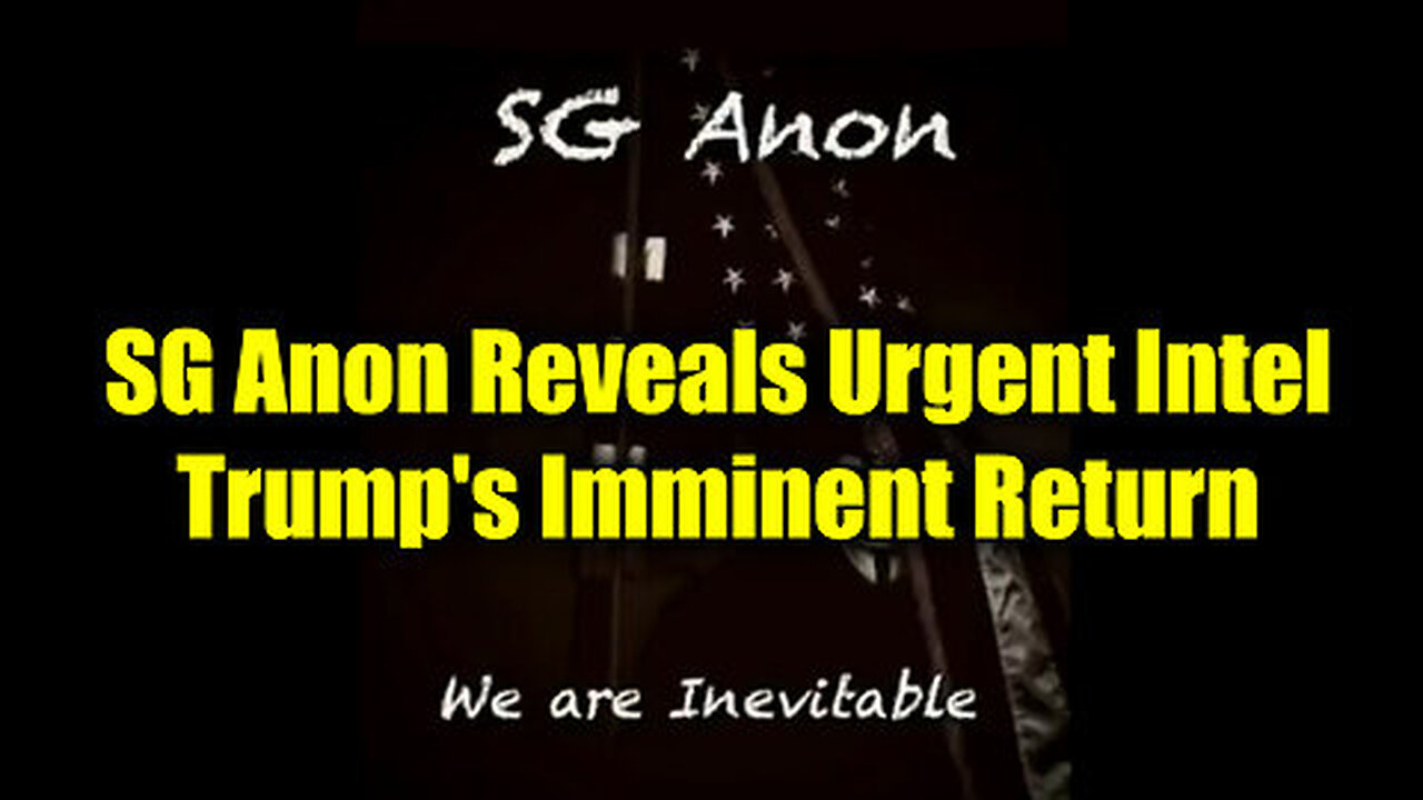 SG Anon Reveals Urgent Intel- Trump's Imminent Return Tied to Global Economic Collapse Today