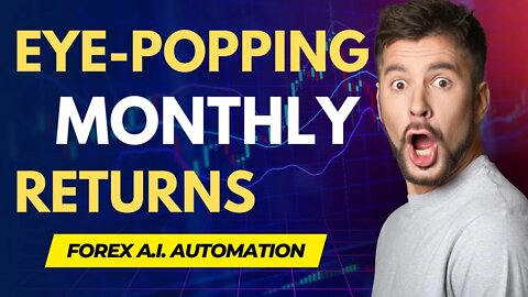 EYE-POPPING FOREX RETURNS WITH A.I. - MAKE MONTHLY WHAT OTHER PEOPLE MAKE YEARLY