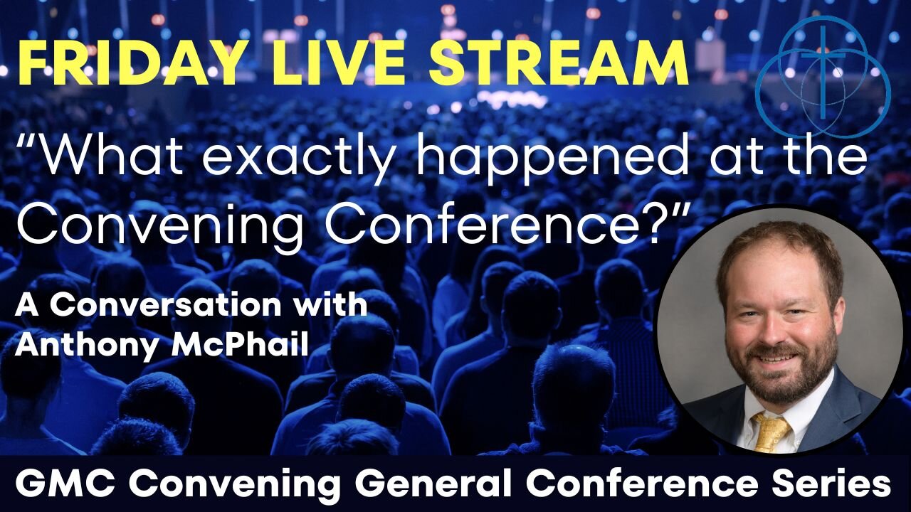 Friday Live Stream - "What Exactly Happened at the Convening Conference?"