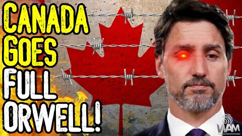 THIS IS EVIL! - Canada Goes FULL ORWELL! - SHOCKING Tyranny ENGULFS Canada!