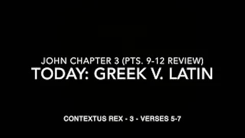 John Ch 3 Contextus Rex 3 (Greek v. Latin, verses 5–7)