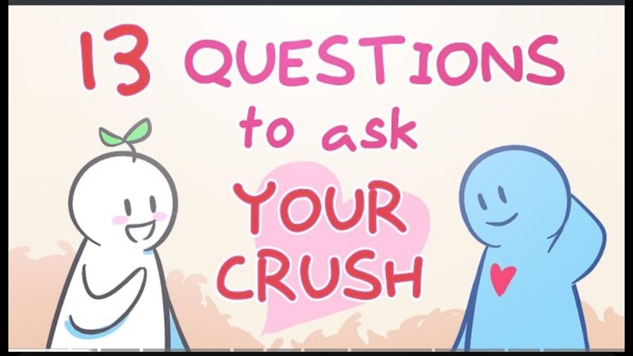 13 Questions To Ask You Crush