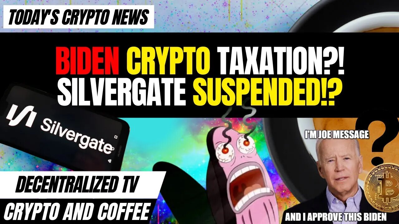 Crypto and Coffee: Biden Crypto Taxation?! SILVERGATE Suspended!?