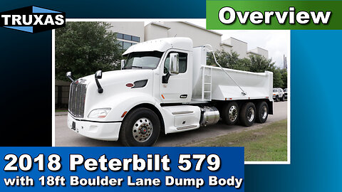 Overview: 2018 Peterbilt 579 with 18ft Boulder Lane Dump Body