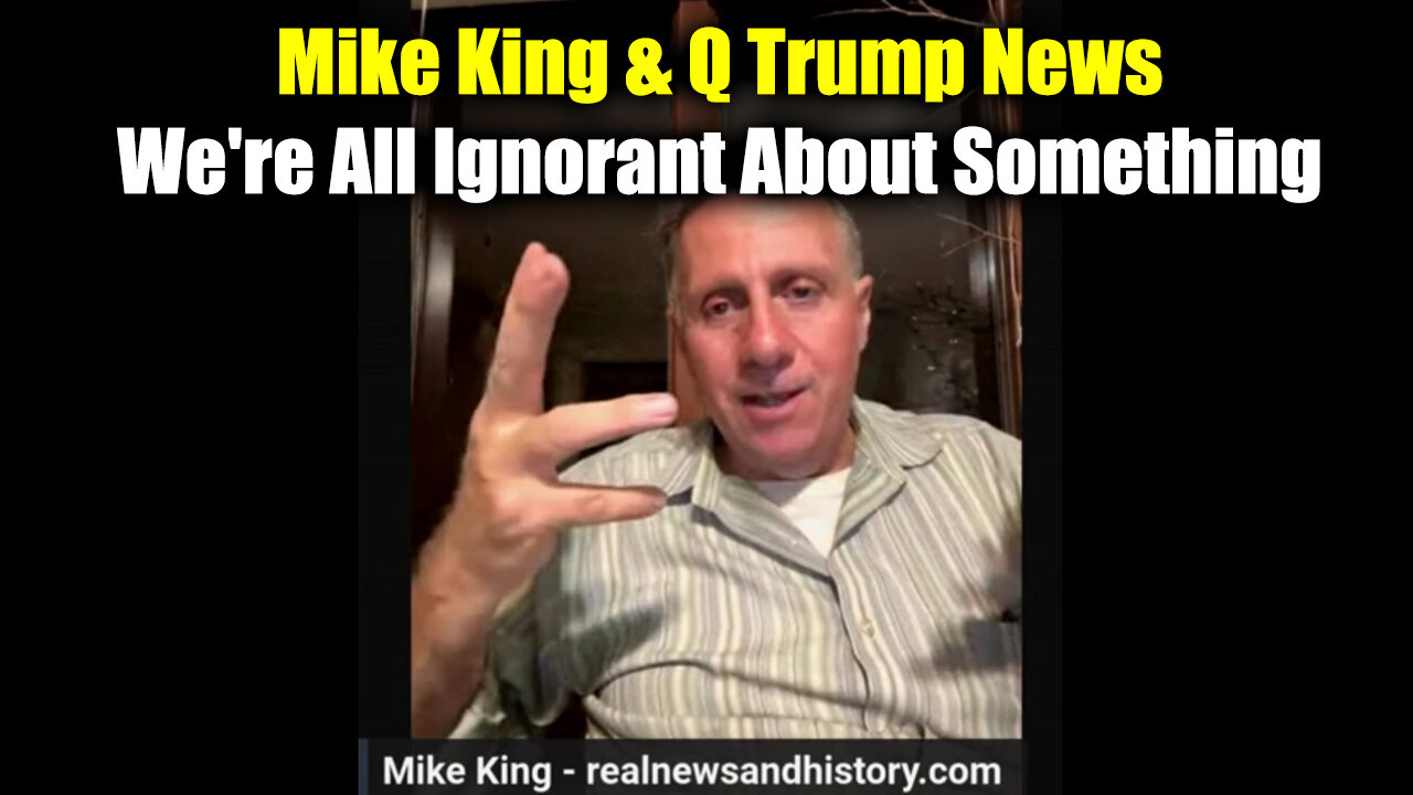 Mike King & Q Trump News Oct 8 - We're All Ignorant About Something