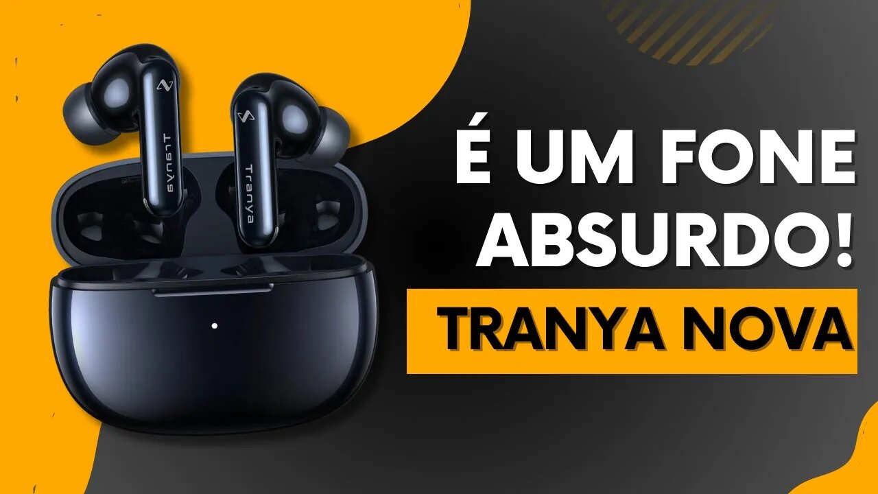 TRANYA NOVA | QUALIDADE INCRÍVEL COM MODO DE JOGO E ANC! | MELHOR FONE DE OUVIDO!