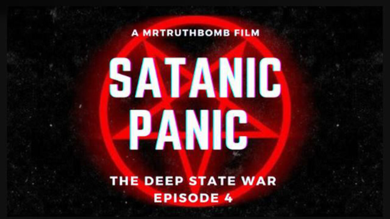 Satanic Panic - The Deep State War Episode 4