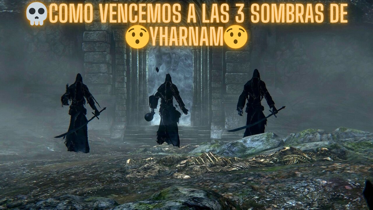 🩸BLOODBORNE🩸 - 💀COMO VENCEMOS A LAS 3 SOMBRAS DE 💀YHARNAM💀