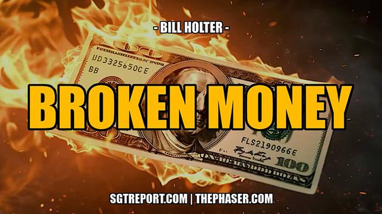 BROKEN MONEY, BROKE COUNTRY -- BILL HOLTER