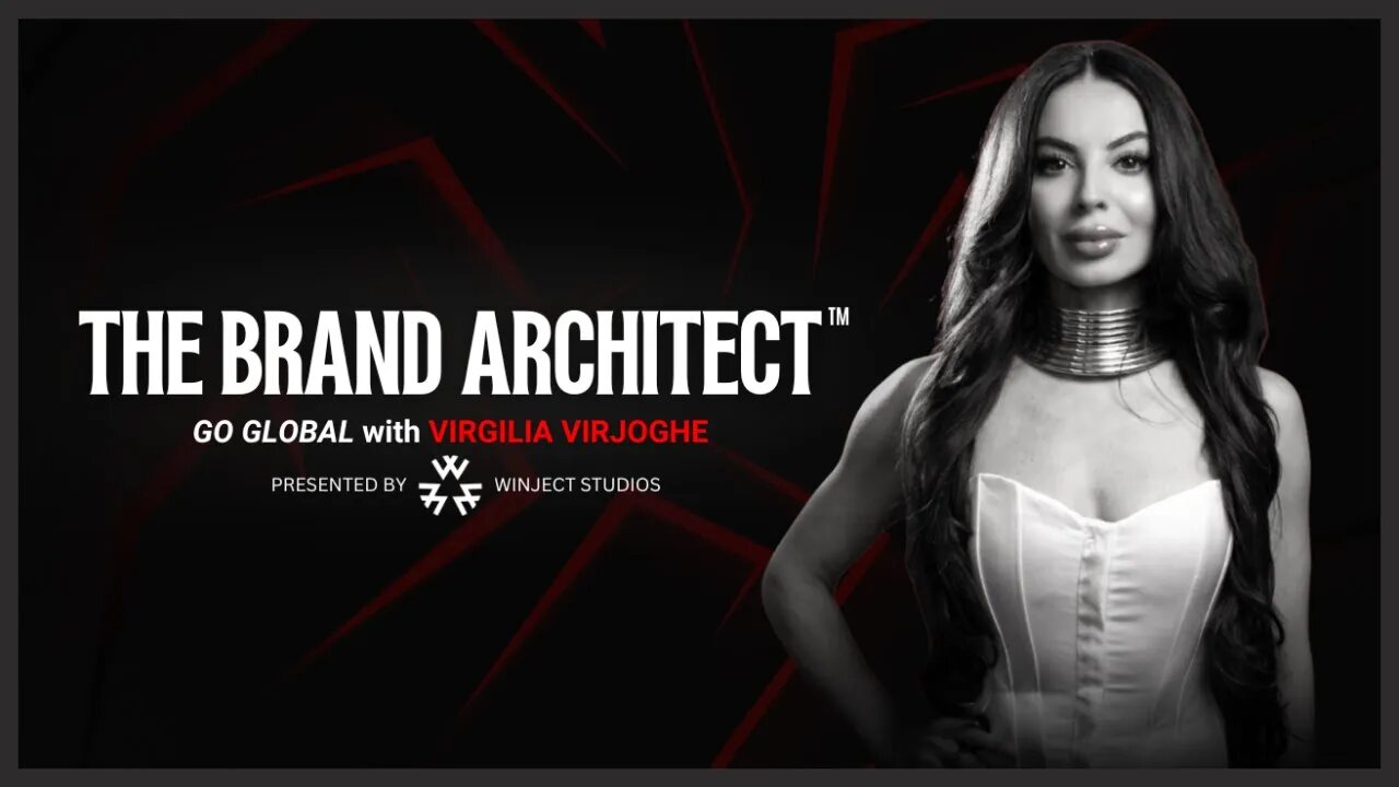 The Brand Architect™ Hosted by Virgilia Virjoghe