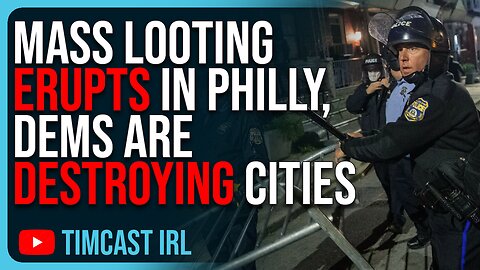 Mass Looting ERUPTS In Philly, Democrat Policies Are DESTROYING Cities