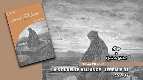 La nouvelle alliance - Jérémie 31 : 27-37 | Allons à l'École du Sabbat - Leçon 7 Q3 2023