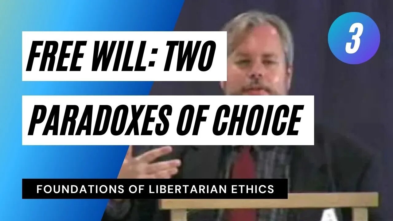 Foundations of Libertarian Ethics Lecture 3 Free Will Two Paradoxes of Choice Roderick T Long